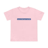 How Do I Block You In Real Life? - Women’s T-Shirt