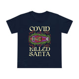 Covid Killed Santa - Women’s T-Shirt