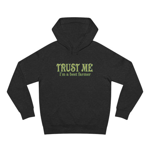 Trust Me- I'm A Beet Farmer - Hoodie