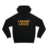 I Am Not A Duck - Hoodie