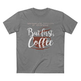 But First Coffee - Men’s T-Shirt