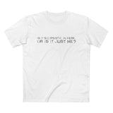 Is It Solipsistic In Here Or Is It Just Me? - Men’s T-Shirt
