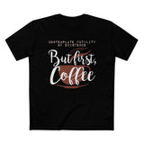 But First Coffee - Men’s T-Shirt