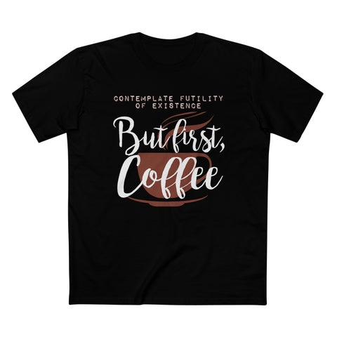 But First Coffee - Men’s T-Shirt