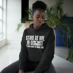 Stare At Me In Disgust - Hoodie