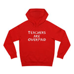 Teachers Are Overpaid - Hoodie