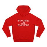 Teachers Are Overpaid - Hoodie