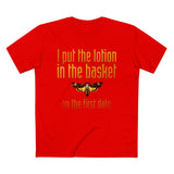 I Put The Lotion In The Basket On The First Date - Men’s T-Shirt