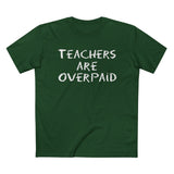 Teachers Are Overpaid - Men’s T-Shirt