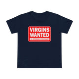 Virgins Wanted No Experience Necessary - Women’s T-Shirt