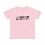 I Didn't Come Here To Impress None Of You Motherfuckers - Women’s T-Shirt