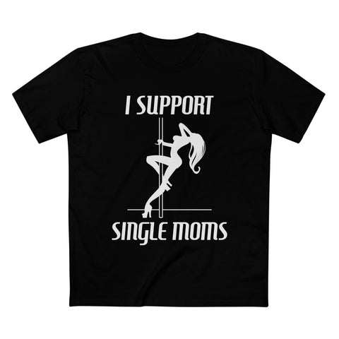 I Support Single Moms - Men’s T-Shirt