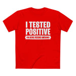 I Tested Positive For Being Fucking Awesome. - Men’s T-Shirt