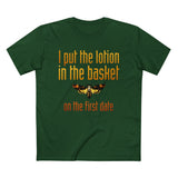 I Put The Lotion In The Basket On The First Date - Men’s T-Shirt