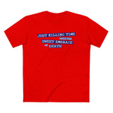 Just Killing Time Until The Sweet Embrace Of Death - Men’s T-Shirt