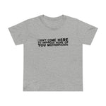 I Didn't Come Here To Impress None Of You Motherfuckers - Women’s T-Shirt