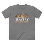 Slavery Gets Shit Done - Men’s T-Shirt