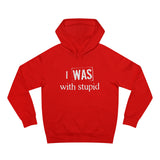 I Was With Stupid - Hoodie