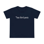 Has Third Penis - Women’s T-Shirt