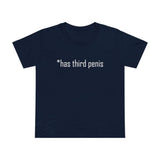 Has Third Penis - Women’s T-Shirt