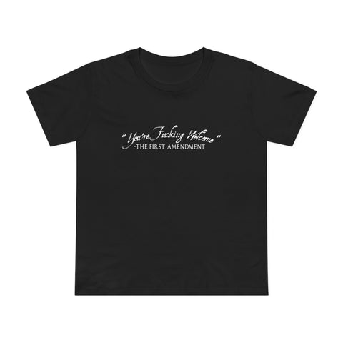 You're Fucking Welcome - The First Amendment - Women’s T-Shirt