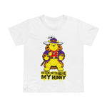 Bitch Betta Have My Hunny - Women’s T-Shirt