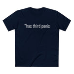 Has Third Penis - Men’s T-Shirt