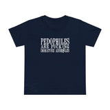 Pedophiles Are Fucking Immature Assholes - Women’s T-Shirt