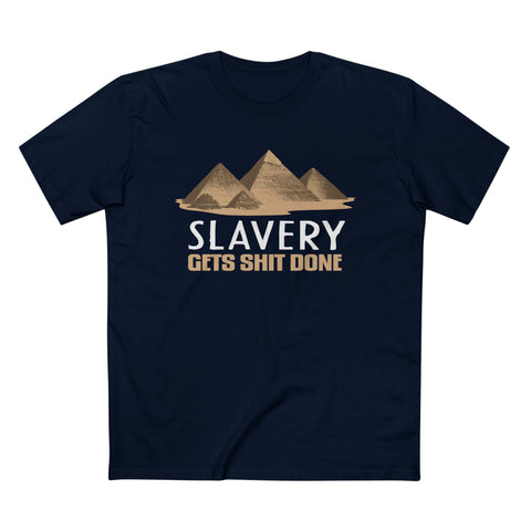 Slavery Gets Shit Done - Men’s T-Shirt