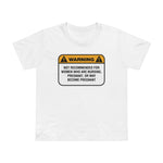 Warning: Not Recommended For Women Who Are Nursing - Women’s T-Shirt