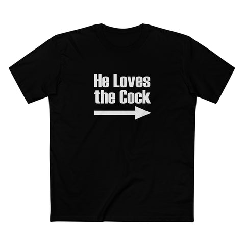 He Loves The Cock - Men's T-Shirt