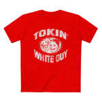 Tokin' White Guy - Men’s T-Shirt