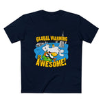 Global Warming Is Awesome - Men’s T-Shirt