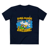 Global Warming Is Awesome - Men’s T-Shirt