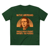 Native Americans - Should Have Fought Harder You Pussies - DESIGN-SKU: a