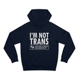 I'm Not Trans. I Just Want To Watch Your Daughter Pee. - Hoodie