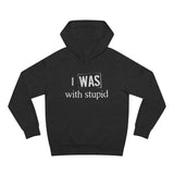 I Was With Stupid - Hoodie