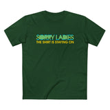 Sorry Ladies The Shirt Is Staying On - Men’s T-Shirt