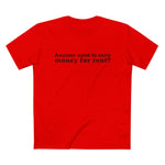 Anyone Need To Earn Money For Rent? - Men’s T-Shirt