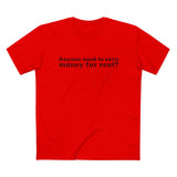 Anyone Need To Earn Money For Rent? - Men’s T-Shirt