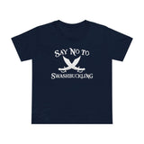 Say No To Swashbuckling - Women’s T-Shirt