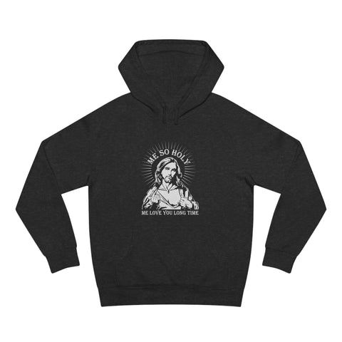 Me So Holy Me Love You Long Time - Hoodie