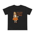 Dude Looks Like A Lady - Women’s T-Shirt