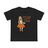 Dude Looks Like A Lady - Women’s T-Shirt