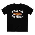 I Put Out For Santa - Men’s T-Shirt