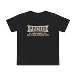 Proud Of Something My Kid May Or May Not Have Done - Women’s T-Shirt