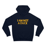 I Am Not A Duck - Hoodie