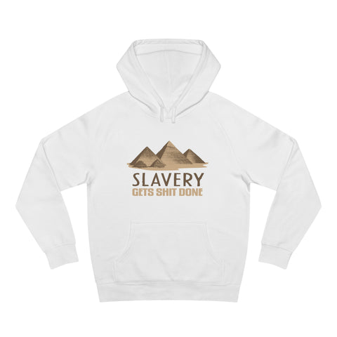 Slavery Gets Shit Done - Hoodie