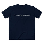 I Want To Go Home - Men’s T-Shirt