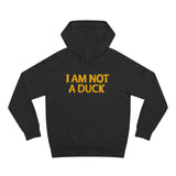 I Am Not A Duck - Hoodie